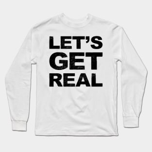 Let's get real grungy black Long Sleeve T-Shirt